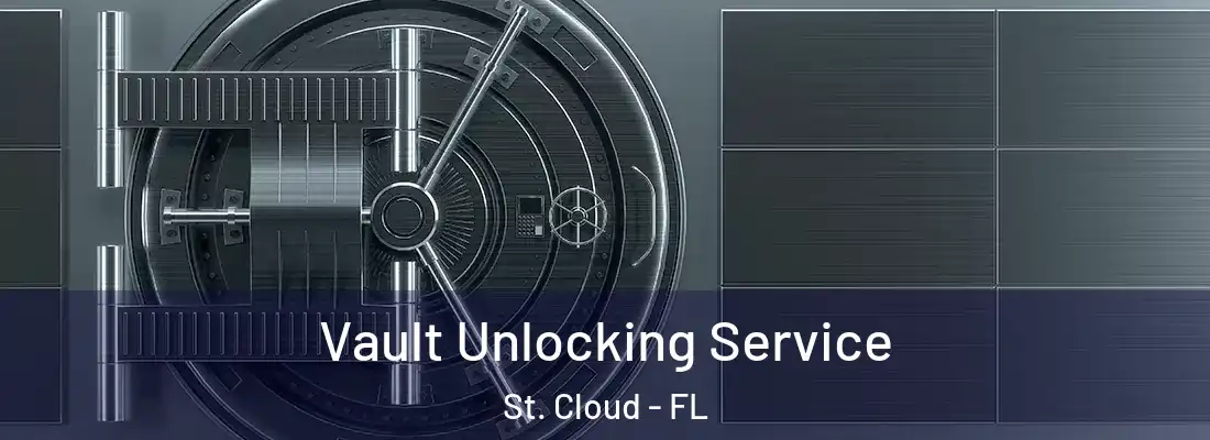  Vault Unlocking Service St. Cloud - FL